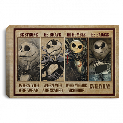 Be Strong When You Are Weak Be Brave When You Are Scared Jack Skellington Framed Canvas Prints - Unframed Poster, White, 0.75'' Framed Canvas