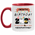 Personalized Month Birthday 2021 The Year When Shit Got Real Quarantined Accent Mug - Ceramic Coffee Mug, White/Red, 11 oz. Accent Mug