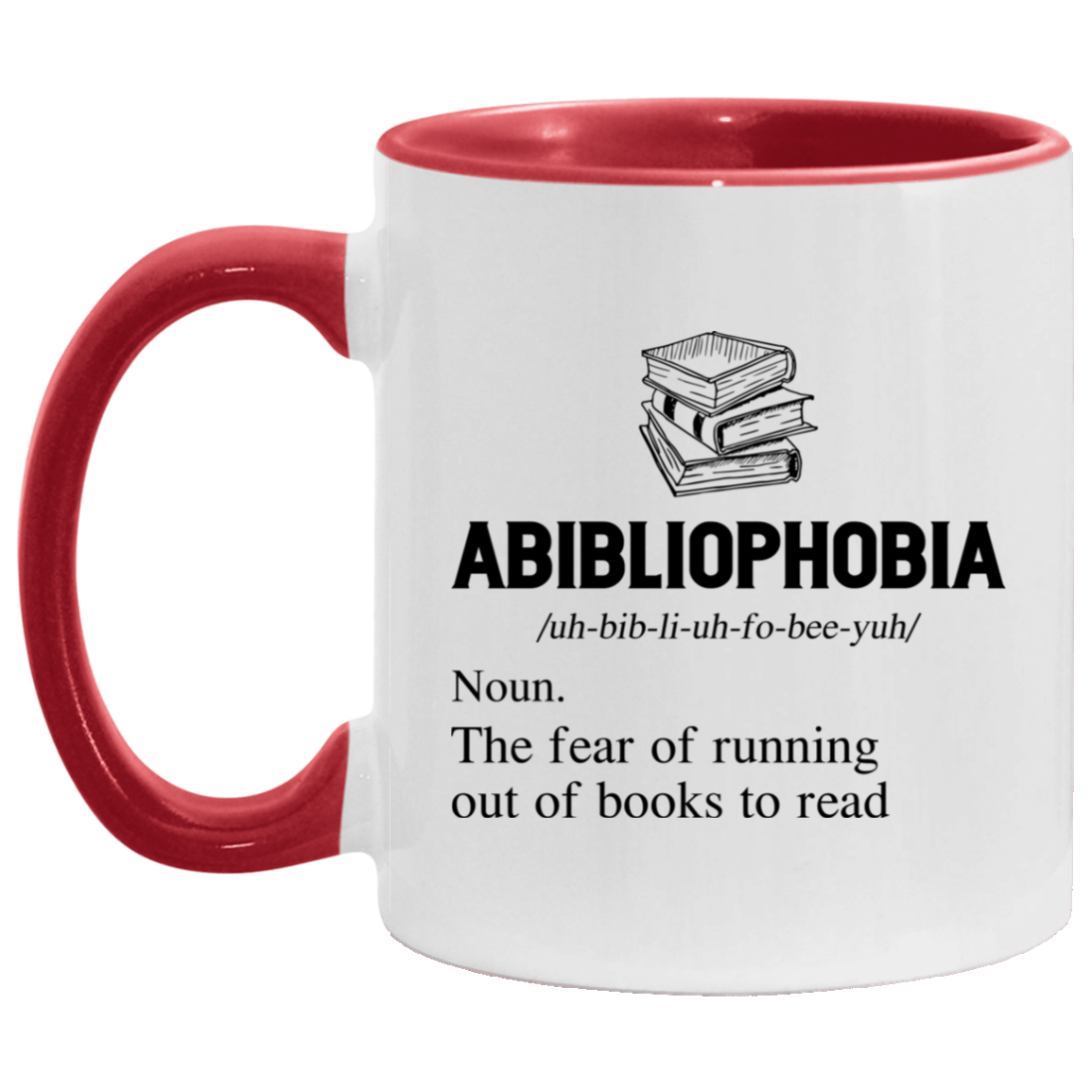 Abibliophobia The Fear Of Running Out Of Books To Read Funny Book Lover Accent Mug - Ceramic Coffee Mug, White/Red, 11 oz. Accent Mug
