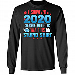 I Survived 2020 And All I Got Was This Stupid Shirt Hoodie - Sweatshirt - Long Sleeve, Black, Long Sleeve