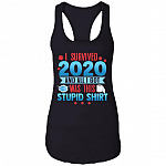 I Survived 2020 And All I Got Was This Stupid Shirt Cotton Tank Top Tee - Ladies Racerback Tank, Black, Ladies Racerback Tank