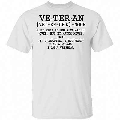 Veteran Definition My Time in Uniform Maybe Over Patriotic T-shirt - Military Shirt For Women - Gift For Veteran Wife, White, Unisex T-Shirt