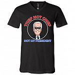 Thief Not Chief Joe Biden Is Not My President T-shirt - V-neck - Anti Biden No Sleepy Joe Shirt Funny, Black, V-Neck T-Shirt