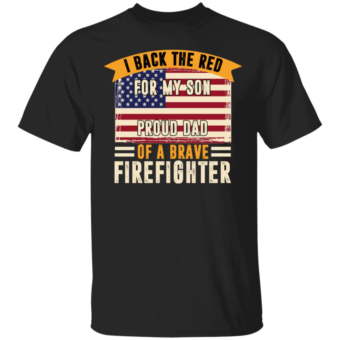 I Back The Red For My Son Proud Dad Of Brave Firefighter T-Shirt - Firefighter Dad Gift, Black, Unisex T-Shirt I Back The Red For My Son Proud Dad Of Brave Firefighter T-Shirt - Firefighter Dad Gift, Black, Unisex T-Shirt