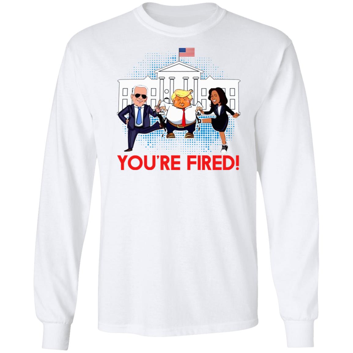 Trump You're Fired Joe Biden Kamala Harris Funny Political Hoodie - Sweatshirt - Long Sleeve Shirt, White, Long Sleeve