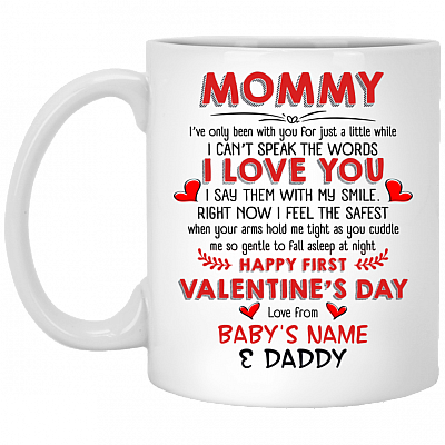 Personalized First Valentine Day Dear Mommy I Have Been with You Just a Little While Happy Valentine Ceramic Coffee Mug - Water Bottle, White, 11 oz. White Mug