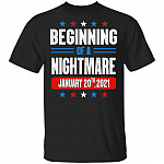 Beginning Of A Nightmare January 20th 2021 T-Shirt - Biden Is Not My President Shirt, Black, Unisex T-Shirt