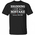 Beginning Of A Mistake January 20th 2021 T-Shirt - Biden Is Not My President Shirt, Black, Unisex T-Shirt Beginning Of A Mistake January 20th 2021 T-Shirt - Biden Is Not My President Shirt, Black, Unisex T-Shirt