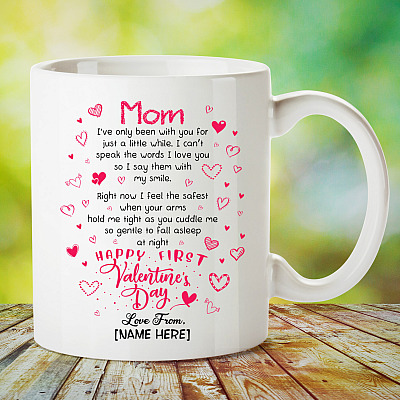 Alternative view of Personalized Mom I’ve Only Been With You For Just A Little While Happy First Valentine's Day Coffee Mug