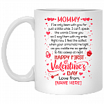 Personalized Mommy I've Only Been With You For Just A Little While Happy First Valentine's Day Ceramic Coffee Mug, White, 11 oz. White Mug