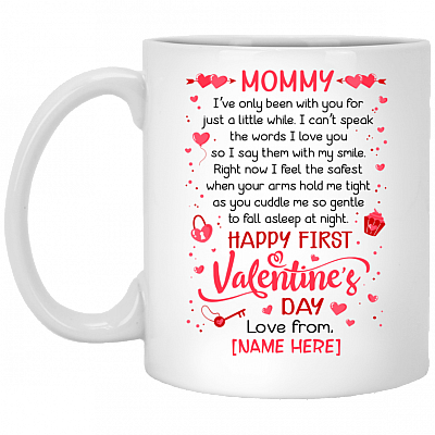 Personalized Mommy I've Only Been With You For Just A Little While Happy First Valentine's Day Ceramic Coffee Mug, White, 11 oz. White Mug