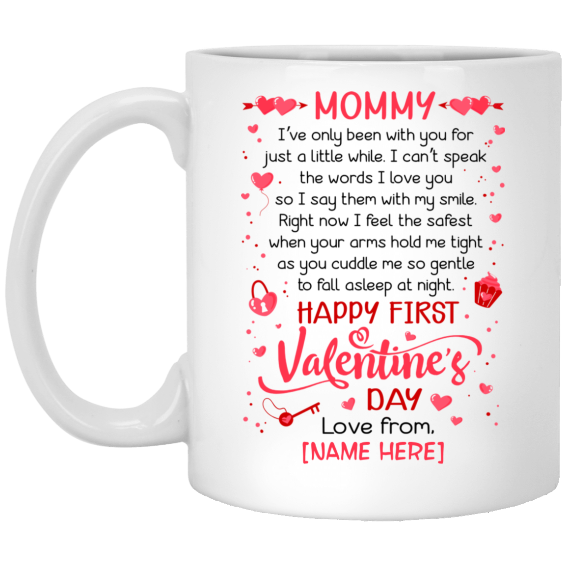 Personalized Mommy I've Only Been With You For Just A Little While Happy First Valentine's Day Ceramic Coffee Mug, White, 11 oz. White Mug