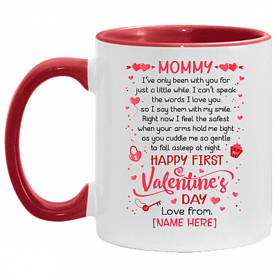 Personalized Mommy I've Only Been With You For Just A Little While Happy First Valentine's Day Accent Mug, White/Red, 11 oz. Accent Mug