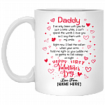 Personalized Daddy I’ve Only Been With You For Just A Little While Happy First Valentine's Day Coffee Mug, White, 11 oz. White Mug