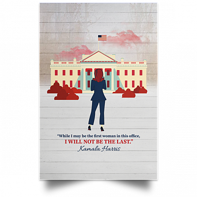 Kamala Harris 2021 I Maybe the First Female Vice President but Will Not Be the Last Framed Canvas Prints - Unframed Poster, White, Unframed Poster