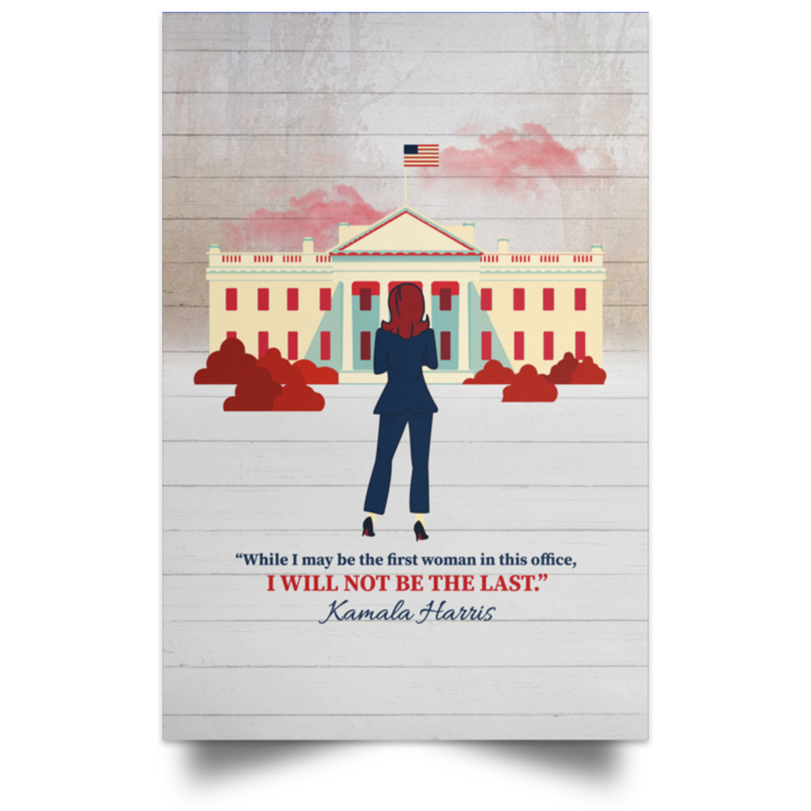 Kamala Harris 2021 I Maybe the First Female Vice President but Will Not Be the Last Framed Canvas Prints - Unframed Poster, White, Unframed Poster