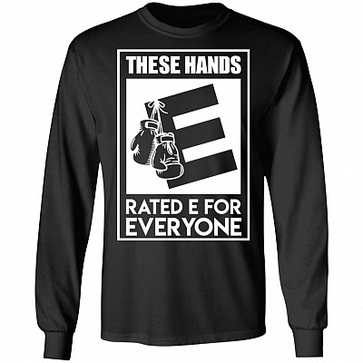 These Hands Rated E for Everyone Hoodie - Long Sleeve - Sweatshirt, Black, Long Sleeve