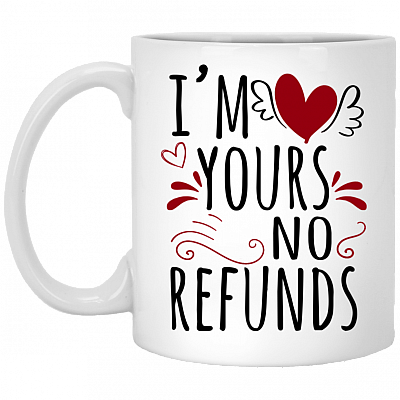 I'm Your No Refunds Coffee Mug - Beer Stein - Water Bottle - Color Changing Mug - Couples Valentines Day Gift, White, 11 oz. White Mug