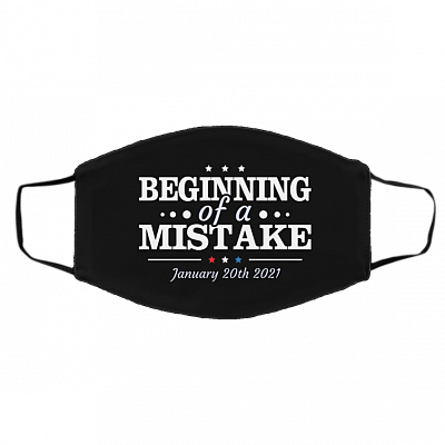 Beginning Of A Mistake January 20th 2021 Biden Is Not My President Washable Reusable Printed Cloth Face Mask, Black, Cloth Face Cover – Medium/Large