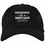 Beginning Of A Mistake January 20th 2021 Twill Cap - Snapback Hat - Biden Is Not My President Trucker Hat, Black, Brushed Twill Dad Cap