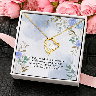 Behind You All Of Your Memories Within You All You Need Forever Love Pendant Necklace
