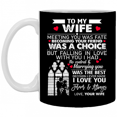 To My Wife Meeting You Was Fate Marrying You Was The Best Decision Mug - Valentine Gift For Wife From Husband, Black, 11 oz. White Mug