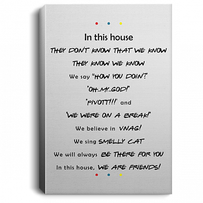 Friends In This House They Don't Know That We Know Gallery Wrapped Framed Canvas Prints - Unframed Poster, White, 0.75'' Framed Canvas