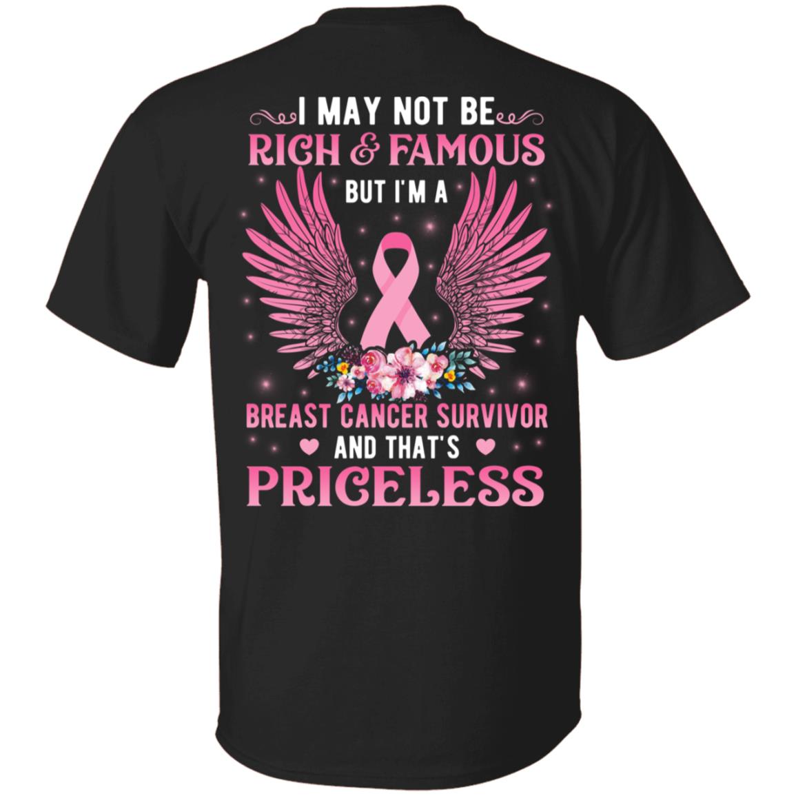 I May Not Be Rich And Famous But I'm A Breast Cancer Survivor And That's Priceless Print On Back T-Shirt Only, Black, Unisex T-Shirt