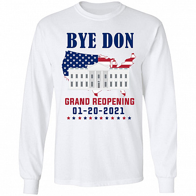 Byedon White House Grand Reopening Inauguration Day 01202021 Hoodie - Sweatshirt - Long Sleeve Shirt, White, Long Sleeve