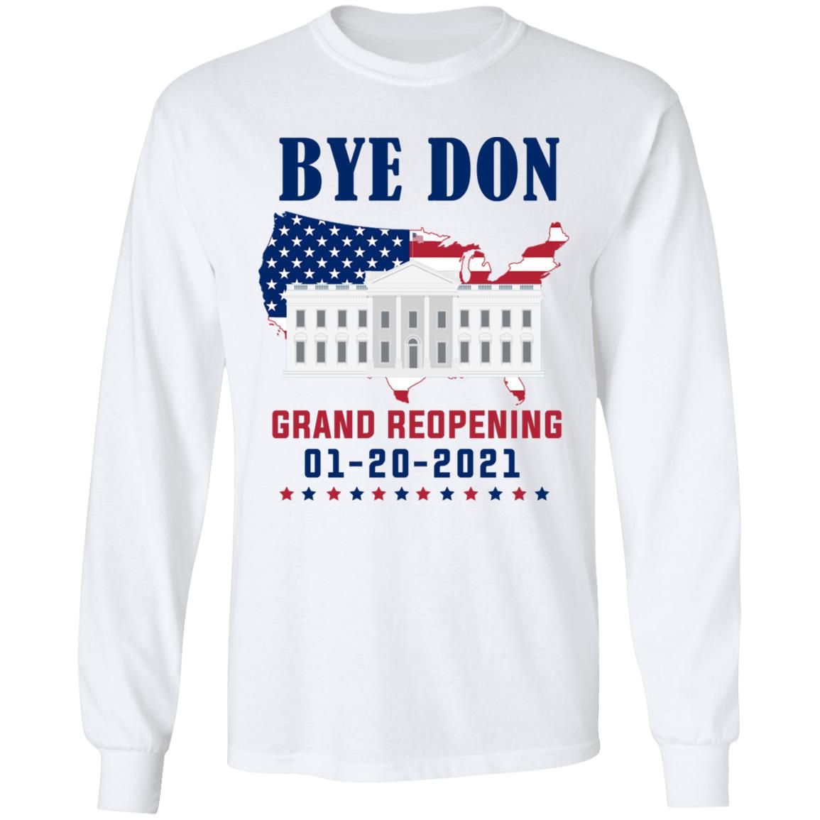 Byedon White House Grand Reopening Inauguration Day 01202021 Hoodie - Sweatshirt - Long Sleeve Shirt, White, Long Sleeve