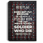 Our Flag Flies With The Last Breath Of Each Soldier Who Die Protecting It Framed Canvas - Unframed Poster, White, 0.75'' Framed Canvas
