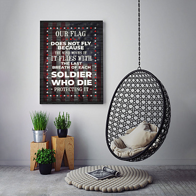 Alternative view of Our Flag Flies With The Last Breath Of Each Soldier Who Die Protecting It Framed Canvas - Unframed Poster
