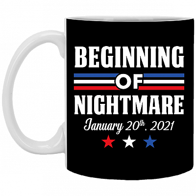 Biden Not My President Beginning of Nightmare Inauguration 2021 Ceramic Coffee Mug - Water Bottle, Black, 11 oz. White Mug