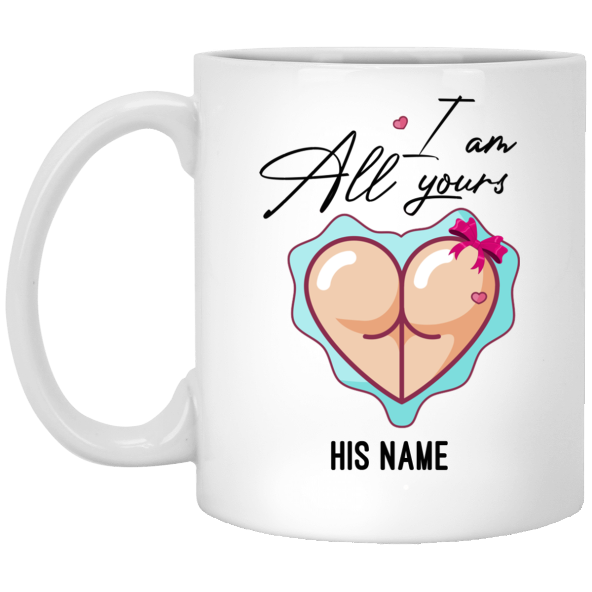Personalized I Love You with All My Butt Naughty Anniversary Gift for Him Ceramic Coffee Mug - Water Bottle, White, 11 oz. White Mug