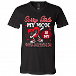 Sorry Girls My Mom Is My Valentine T-Shirt, Black, V-Neck T-Shirt