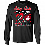 Sorry Girls My Mom Is My Long Sleeve, Black, Long Sleeve