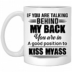 If You Are Talking Behind My Back, White, 11 oz. White Mug