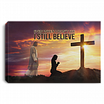 Even When I Don't See I Still Believe Framed Canvas - Unframed Poster - Believe In Jesus Wall Art, White, 0.75'' Framed Canvas