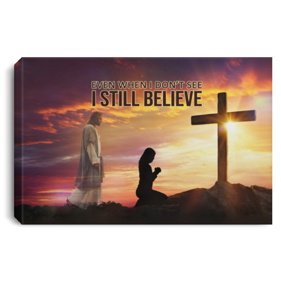 Even When I Don't See I Still Believe Framed Canvas - Unframed Poster - Believe In Jesus Wall Art, White, 0.75'' Framed Canvas