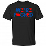 We're Fucked_tee, Black, Unisex T-Shirt We're Fucked_tee, Black, Unisex T-Shirt