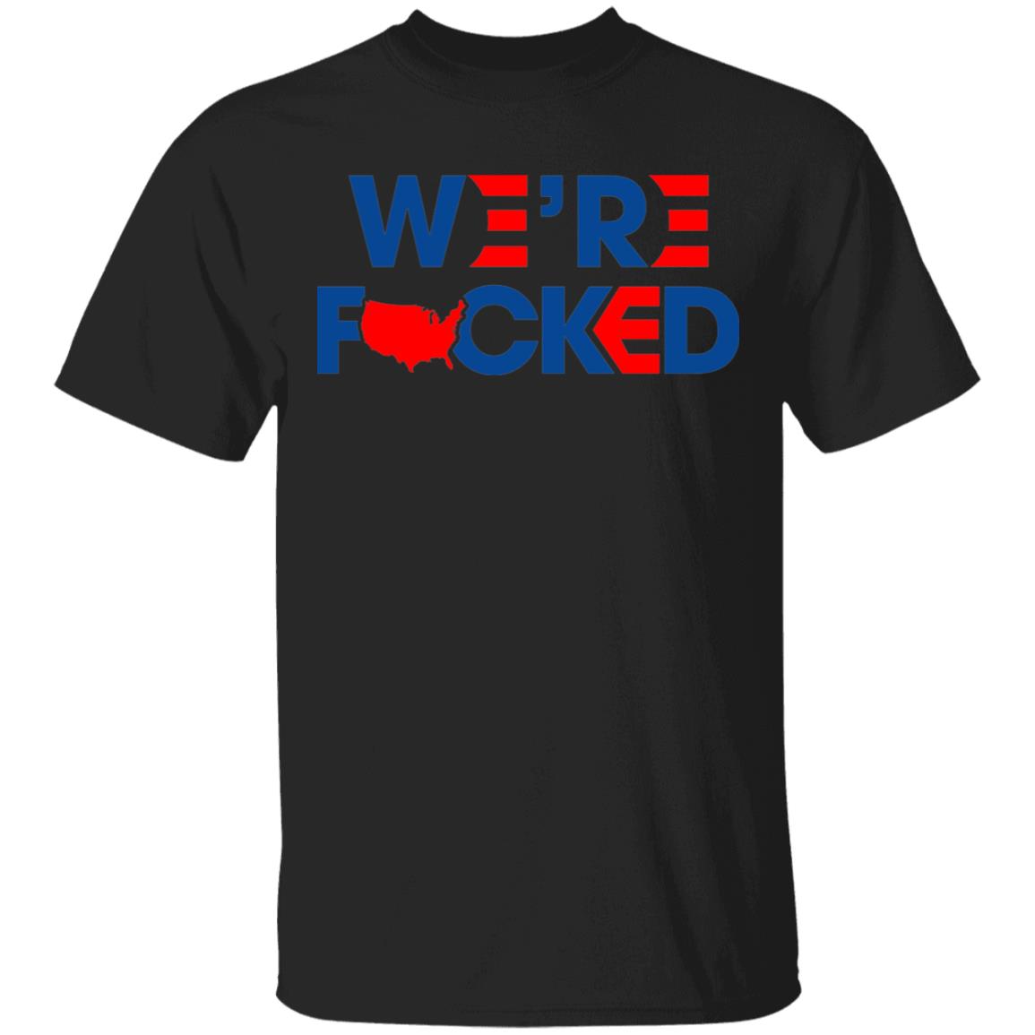 We're Fucked_tee, Black, Unisex T-Shirt We're Fucked_tee, Black, Unisex T-Shirt