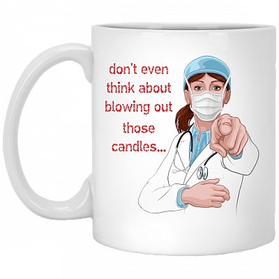 Don't Even Think About Blowing Out Those Candles Ceramic Coffee Mug - Beer Stein - Water Bottle - Color Changing Mug, White, 11 oz. White Mug