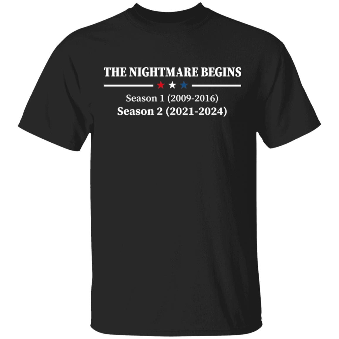 The Nightmare Begins Season 1 2008-2016 Season 2 2021-2024 Funny Election T-shirt - Inauguration Day Shirt, Black, Unisex T-Shirt