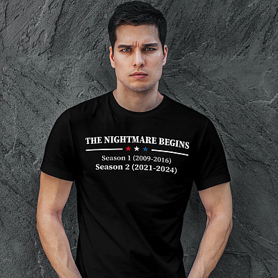 Alternative view of The Nightmare Begins Season 1 2008-2016 Season 2 2021-2024 Funny Election T-shirt - Inauguration Day Shirt