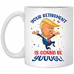 Retirement Is Gonna Be Yuge Mug, White, 11 oz. White Mug