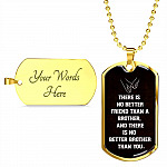 There Is No Better Friend Than A Brother And There Is No Better Brother Than You Dog Tag Pendant Necklace - Dog Tag (Gold Plated)