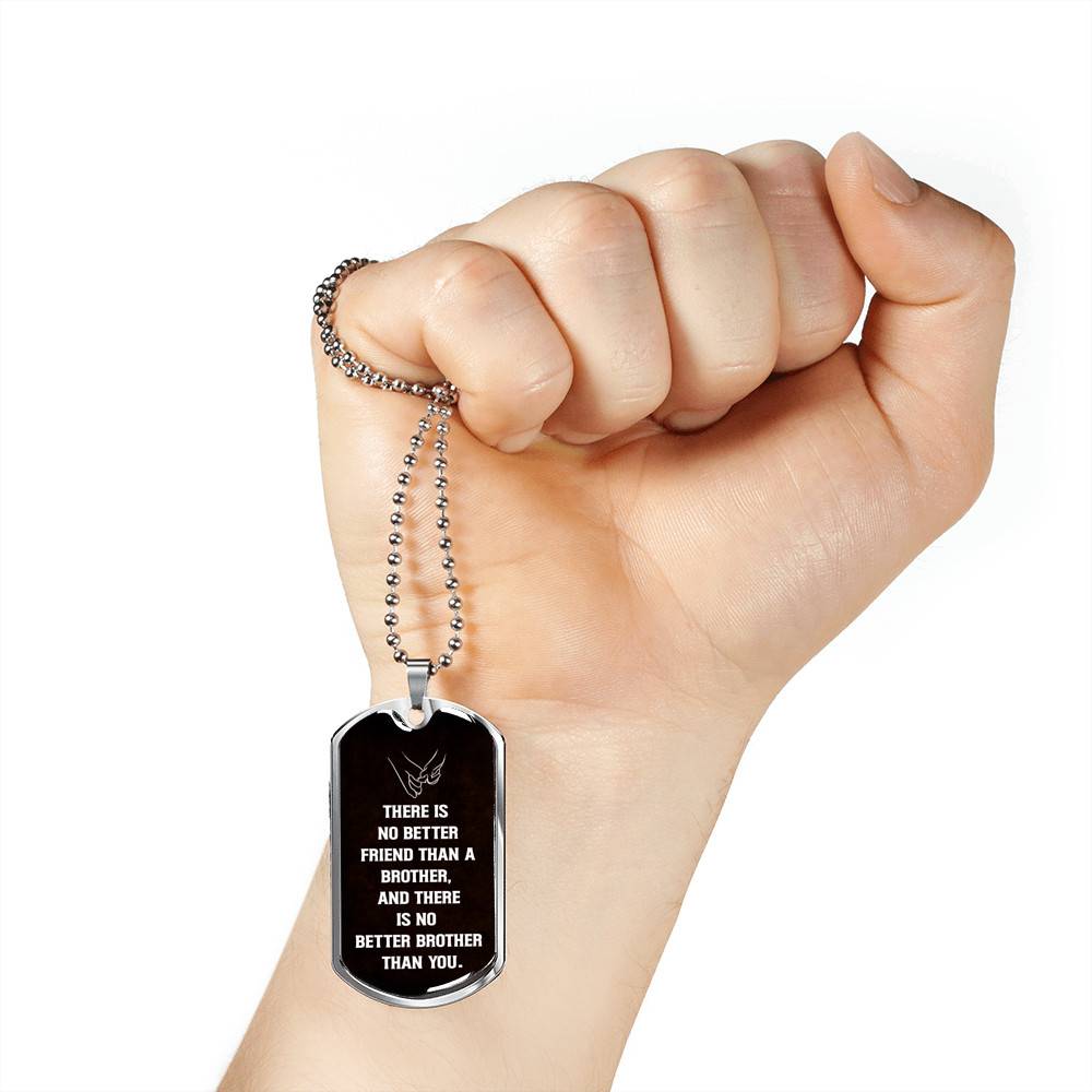 There Is No Better Friend Than A Brother And There Is No Better Brother Than You Dog Tag Pendant Necklace - Dog Tag (Silver)