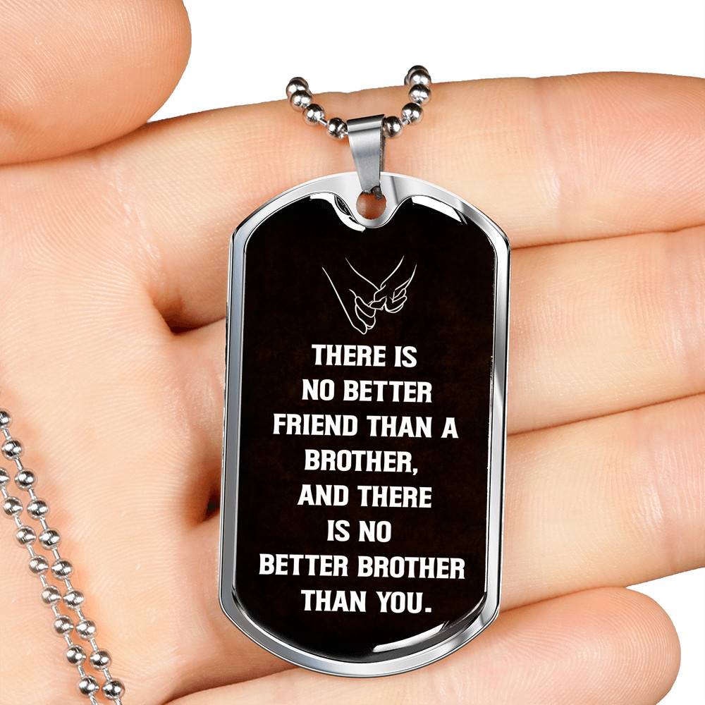 There Is No Better Friend Than A Brother And There Is No Better Brother Than You Dog Tag Pendant Necklace - Dog Tag (Silver)