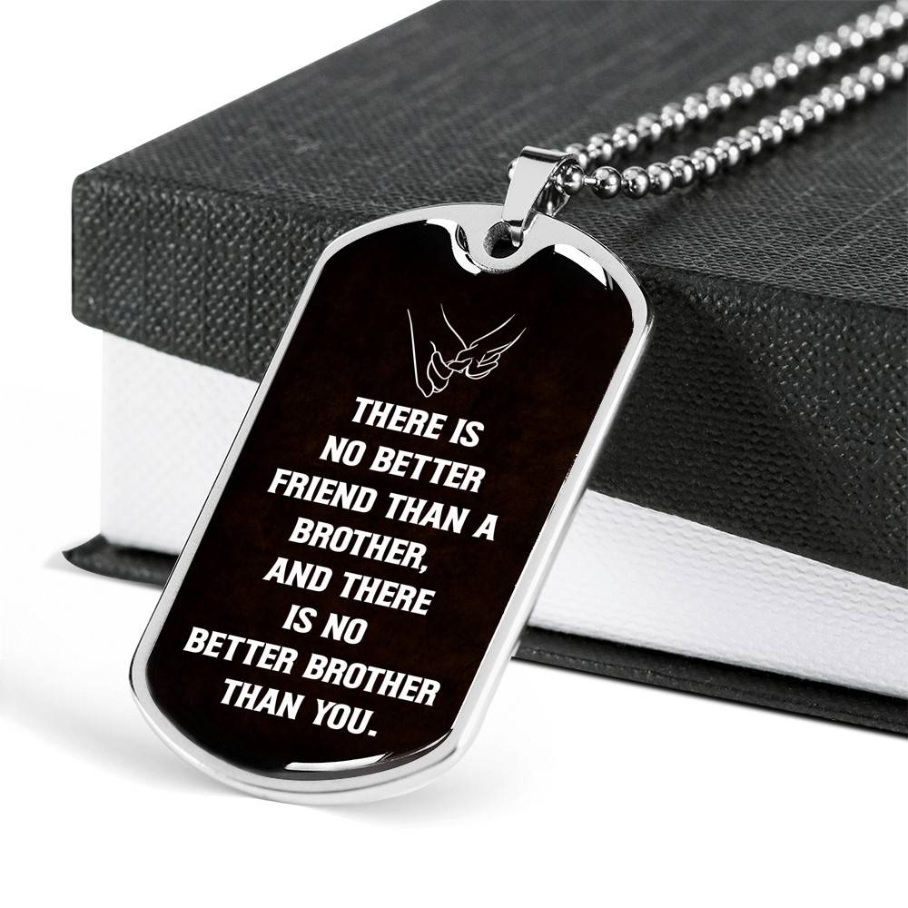 There Is No Better Friend Than A Brother And There Is No Better Brother Than You Dog Tag Pendant Necklace - Dog Tag (Silver)