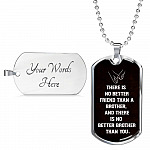There Is No Better Friend Than A Brother And There Is No Better Brother Than You Dog Tag Pendant Necklace - Dog Tag (Silver)